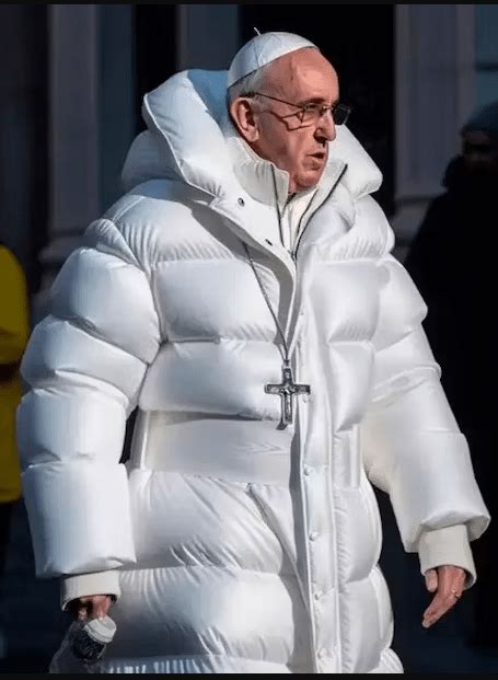 pope in white puffer jacket.